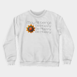 May All Beings Be Happy Crewneck Sweatshirt